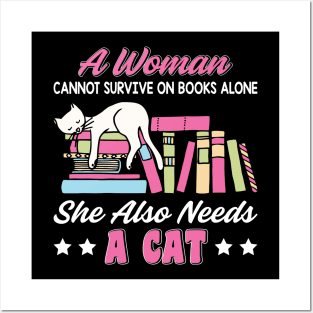 Funny Cats Cute Kitty Cat And Books Lover Quotes Design:A Women Cannot Survive On Books Alone She Also Needs A Cat Sarcastic Kitten Gift Posters and Art